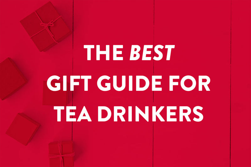 Welcome to the 2019 Best Gift Guide for Tea Lovers