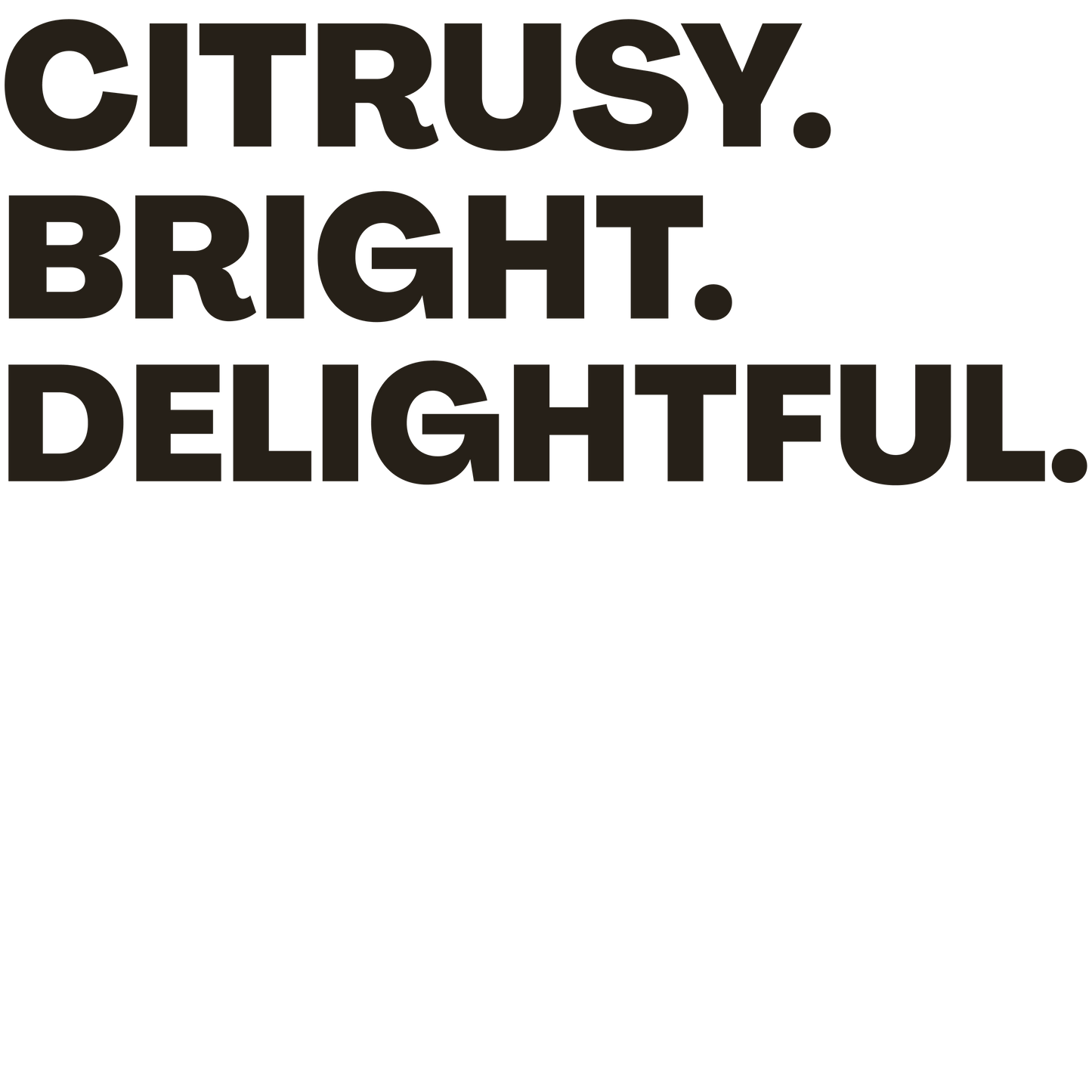 Text 'CITRUSY. BRIGHT. DELIGHTFUL.' on a black background