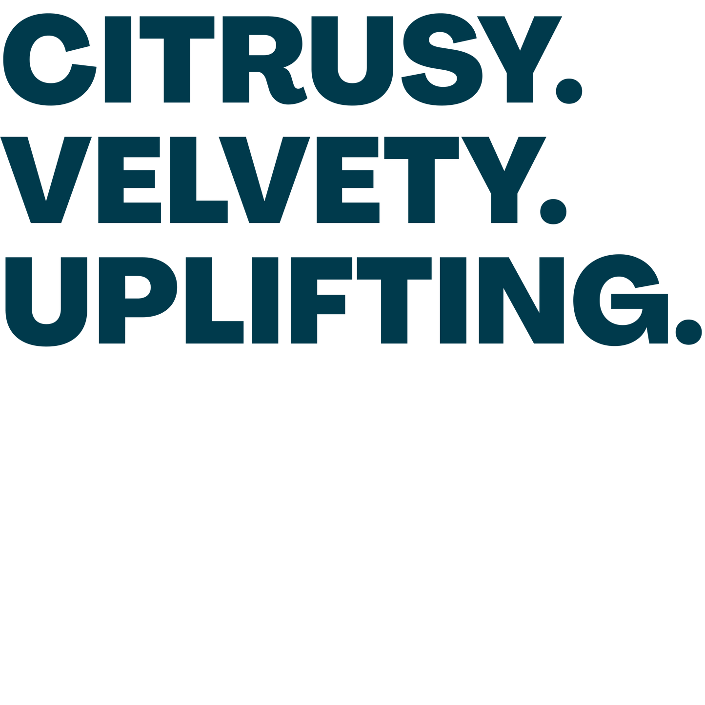 Text 'CITRUSY. VELVETY. UPLIFTING.' in blue on a black background