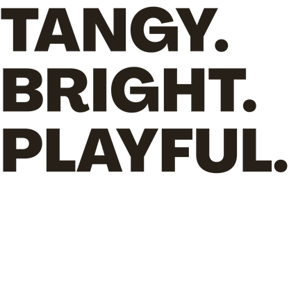 Text 'TANGY. BRIGHT. PLAYFUL.' on a black background
