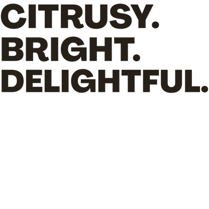 Text 'CITRUSY. BRIGHT. DELIGHTFUL.' on a black background