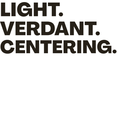 Text 'LIGHT. VERDANT. CENTERING.' on a black background
