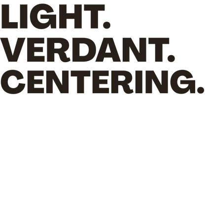 Text 'LIGHT. VERDANT. CENTERING.' on a black background